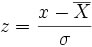  z = \frac{x - \overline{X}}{\sigma}